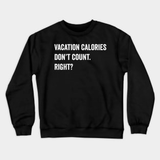 Vacation Calories Crewneck Sweatshirt